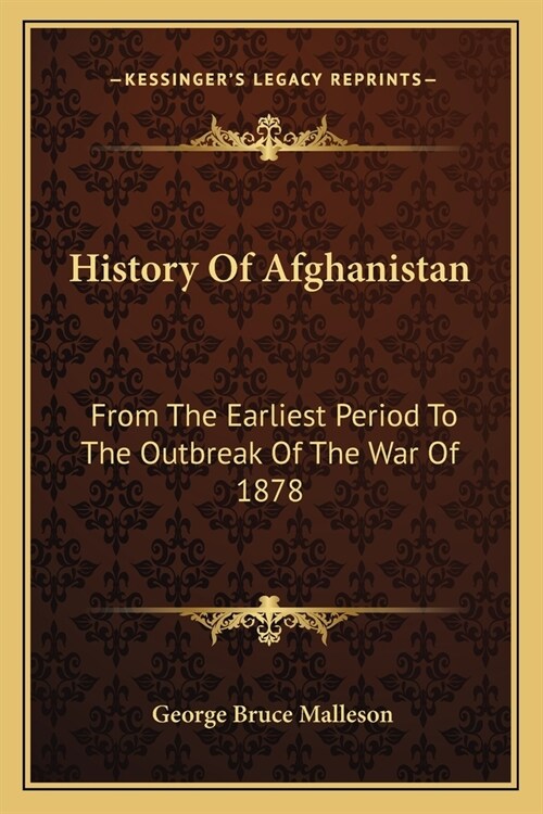 History Of Afghanistan: From The Earliest Period To The Outbreak Of The War Of 1878 (Paperback)