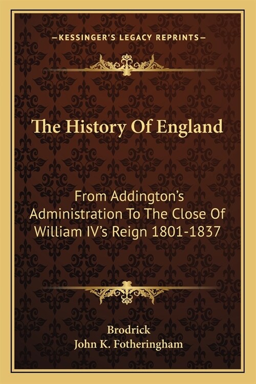 The History Of England: From Addingtons Administration To The Close Of William IVs Reign 1801-1837 (Paperback)