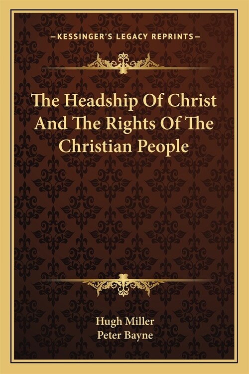 The Headship Of Christ And The Rights Of The Christian People (Paperback)