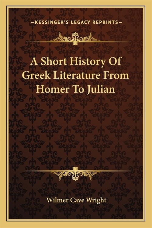 A Short History Of Greek Literature From Homer To Julian (Paperback)