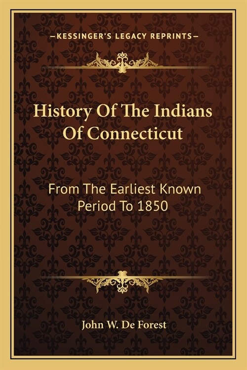 History Of The Indians Of Connecticut: From The Earliest Known Period To 1850 (Paperback)