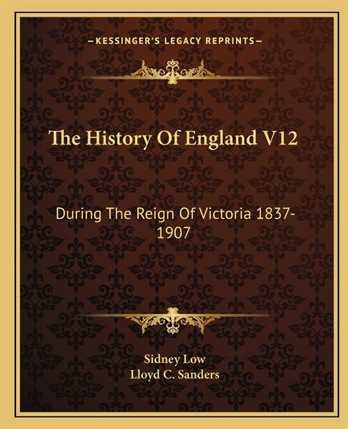 The History Of England V12: During The Reign Of Victoria 1837-1907 (Paperback)