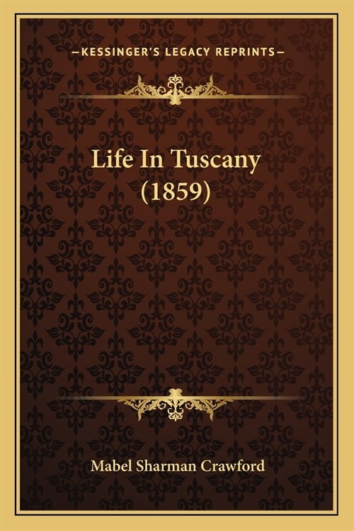 Life In Tuscany (1859) (Paperback)