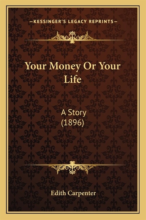 Your Money Or Your Life: A Story (1896) (Paperback)