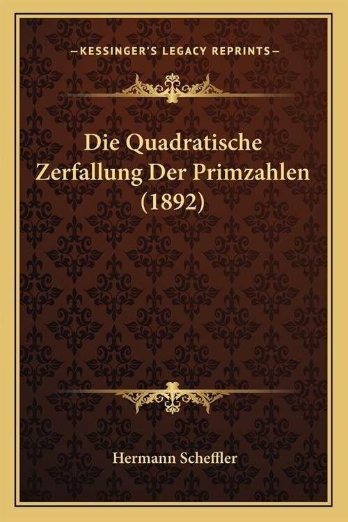 Die Quadratische Zerfallung Der Primzahlen (1892) (Paperback)