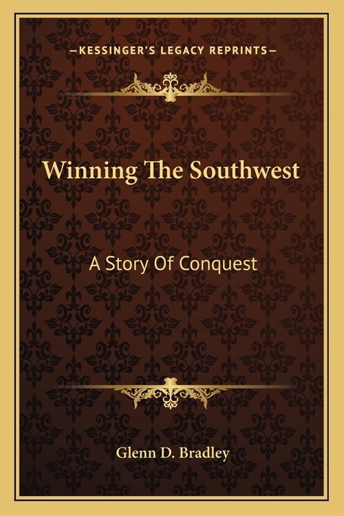 Winning The Southwest: A Story Of Conquest (Paperback)