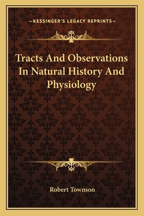 Tracts And Observations In Natural History And Physiology (Paperback)