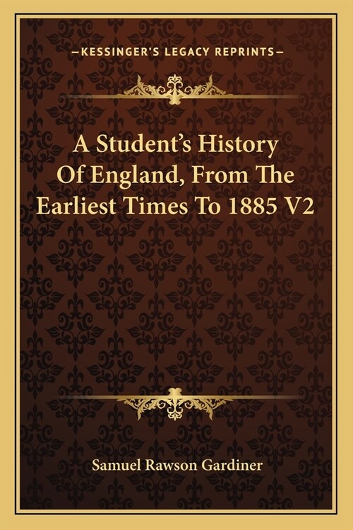 A Students History Of England, From The Earliest Times To 1885 V2 (Paperback)