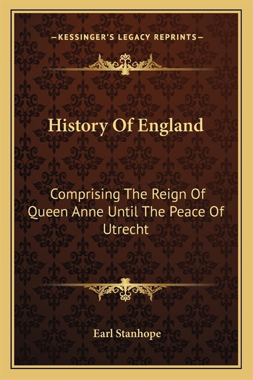 History Of England: Comprising The Reign Of Queen Anne Until The Peace Of Utrecht (Paperback)