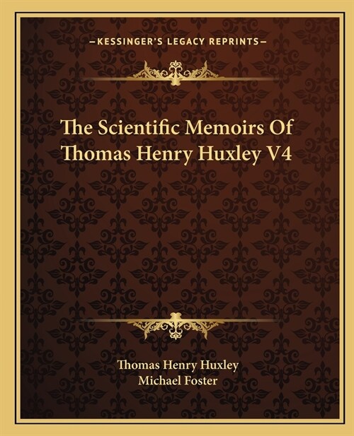 The Scientific Memoirs Of Thomas Henry Huxley V4 (Paperback)