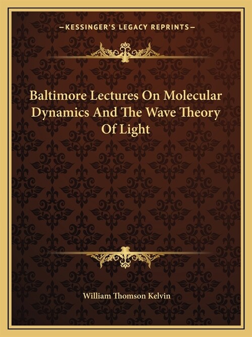 Baltimore Lectures On Molecular Dynamics And The Wave Theory Of Light (Paperback)