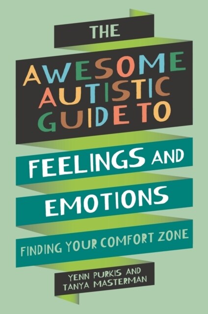 The Awesome Autistic Guide to Feelings and Emotions : Finding your Comfort Zone (Paperback)