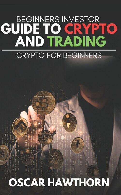 Beginners Investor Guide to Crypto and Trading (Paperback)