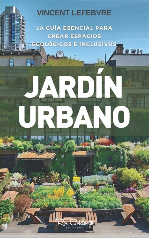 Jard? Urbano: a gu? esencial para crear espacios ecol?icos e inclusivos (Paperback)
