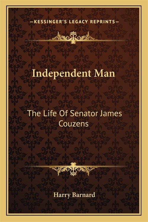 Independent Man: The Life Of Senator James Couzens (Paperback)