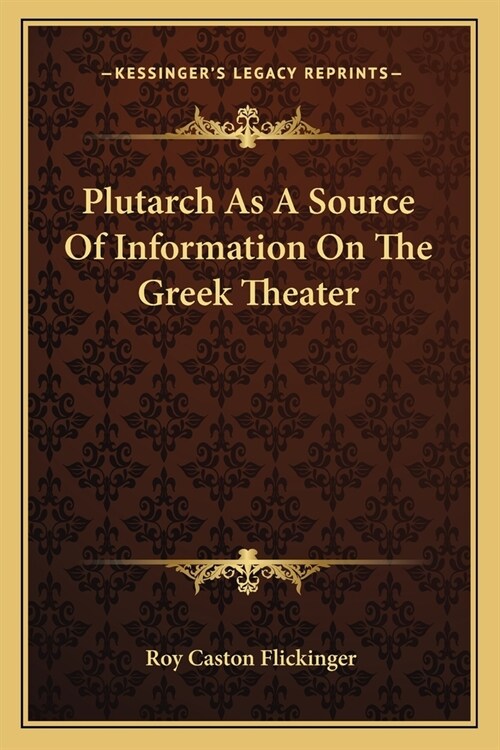 Plutarch As A Source Of Information On The Greek Theater (Paperback)