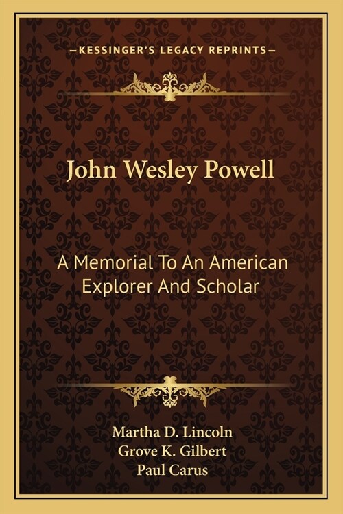 John Wesley Powell: A Memorial To An American Explorer And Scholar (Paperback)