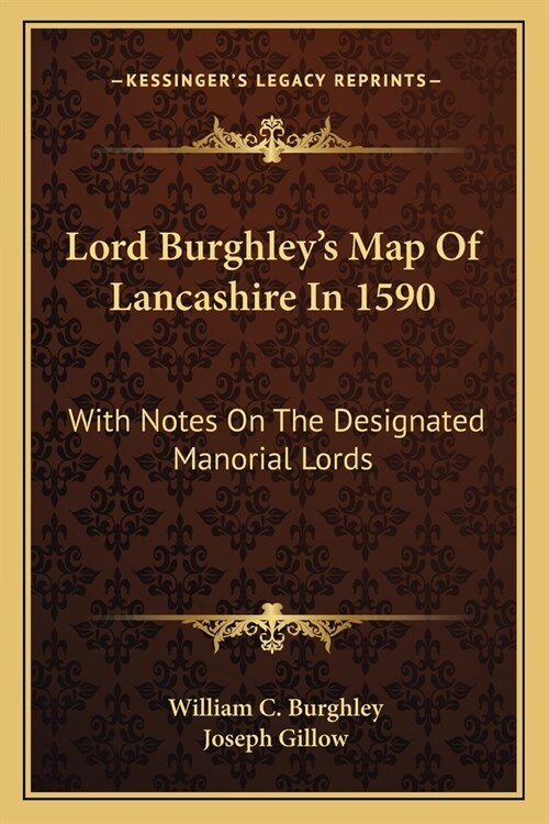 Lord Burghleys Map Of Lancashire In 1590: With Notes On The Designated Manorial Lords (Paperback)