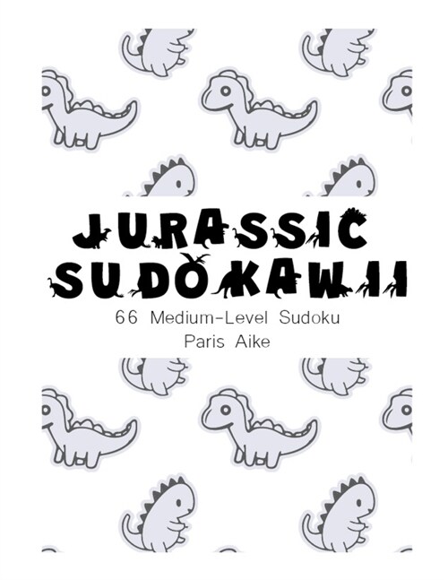 Jurassic Sudokawaii - 66 Medium-Level Sudoku (Paperback)