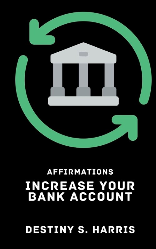 Affirmations: Increase Your Bank Account (Paperback)