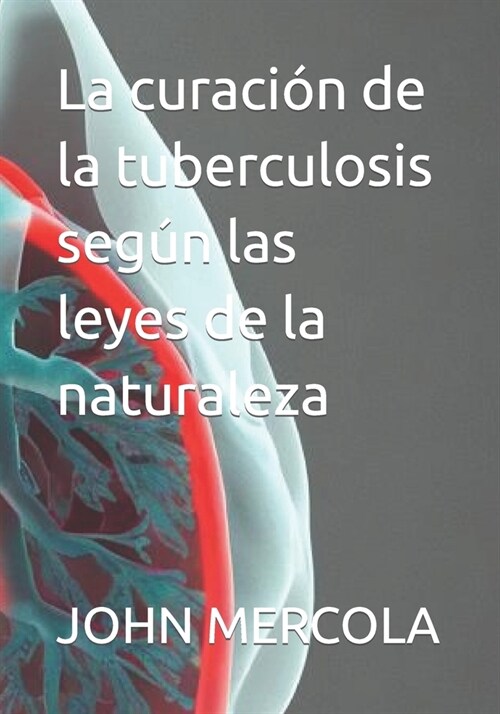 La curaci? de la tuberculosis seg? las leyes de la naturaleza (Paperback)
