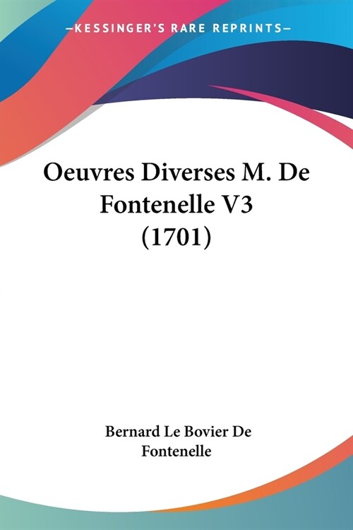 Oeuvres Diverses M. De Fontenelle V3 (1701) (Paperback)