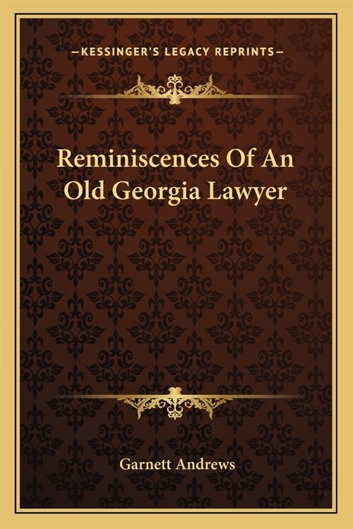 Reminiscences Of An Old Georgia Lawyer (Paperback)