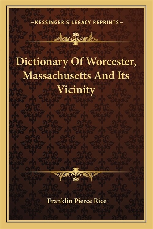 Dictionary Of Worcester, Massachusetts And Its Vicinity (Paperback)