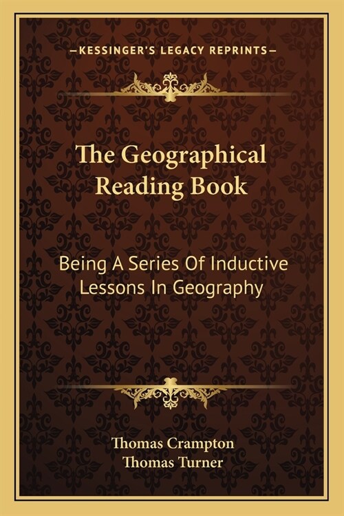 The Geographical Reading Book: Being A Series Of Inductive Lessons In Geography (Paperback)
