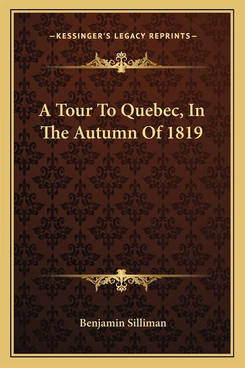 A Tour To Quebec, In The Autumn Of 1819 (Paperback)