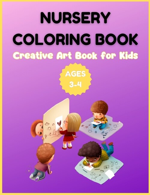 Nursery Coloring Book - Creative Art Book for Kids Ages 3-4 (Paperback)