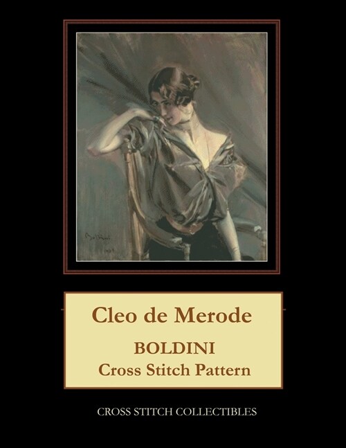 Cleo de Merode: Boldini Cross Stitch Pattern (Paperback)