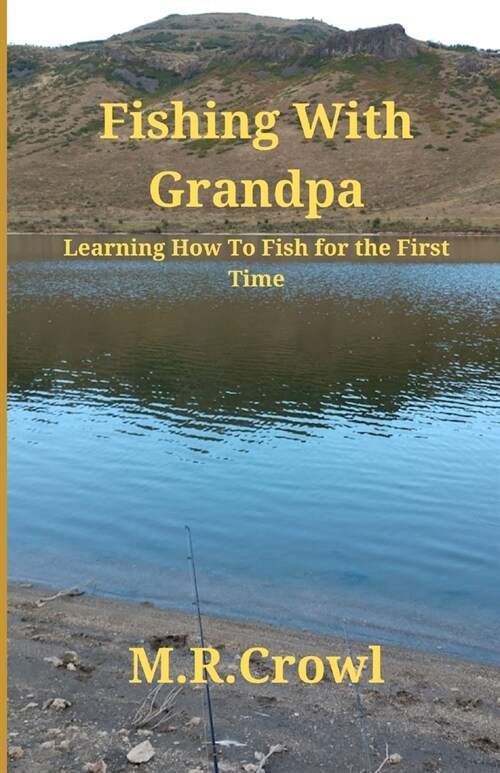 Fishing With Grandpa: Learning How To Fish For The First Time (Paperback)