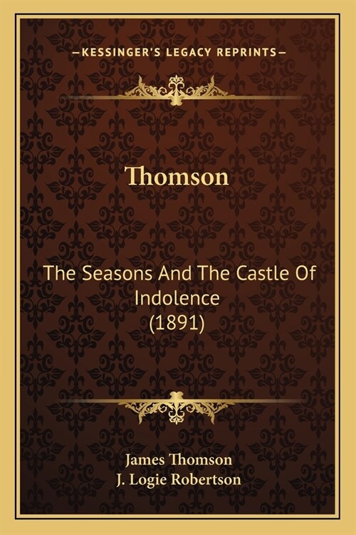 Thomson: The Seasons And The Castle Of Indolence (1891) (Paperback)