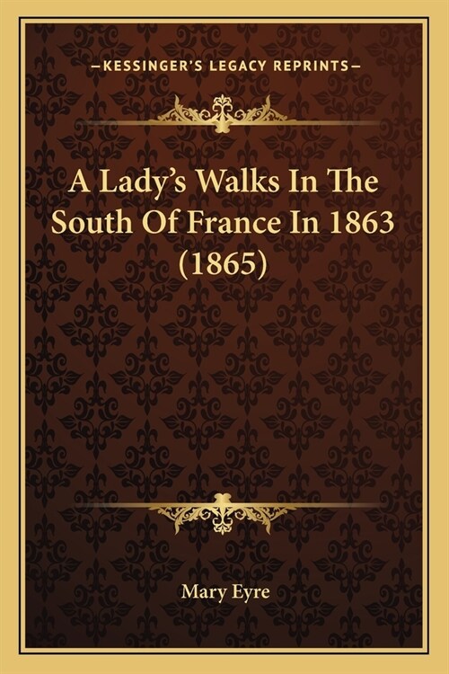 A Ladys Walks In The South Of France In 1863 (1865) (Paperback)