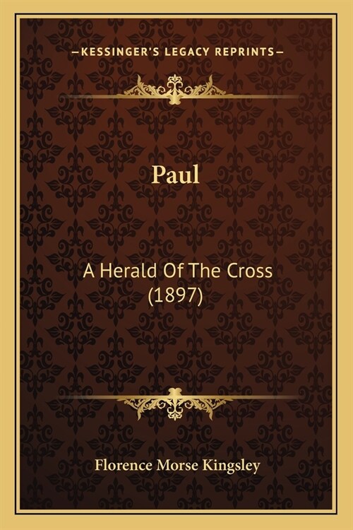 Paul: A Herald Of The Cross (1897) (Paperback)