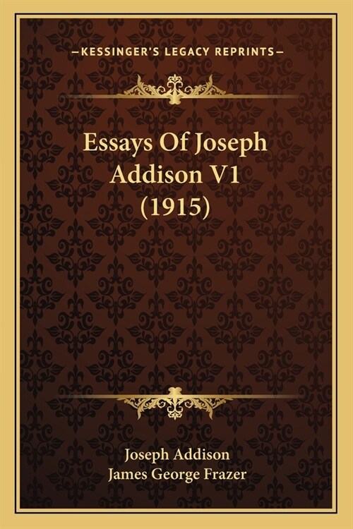 Essays Of Joseph Addison V1 (1915) (Paperback)