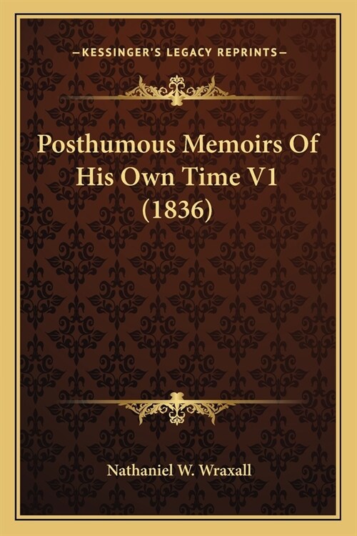 Posthumous Memoirs Of His Own Time V1 (1836) (Paperback)