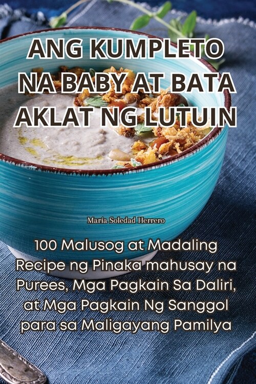 Ang Kumpleto Na Baby at Bata Aklat Ng Lutuin (Paperback)