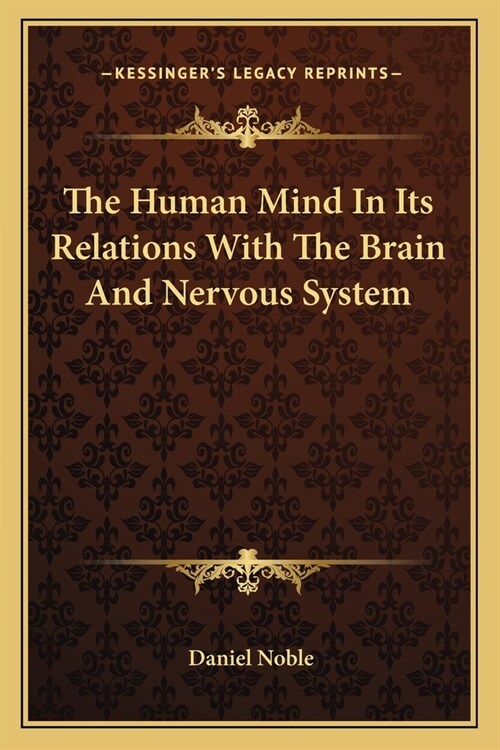 The Human Mind In Its Relations With The Brain And Nervous System (Paperback)