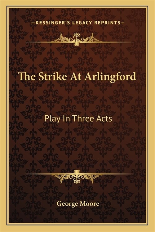 The Strike At Arlingford: Play In Three Acts (Paperback)