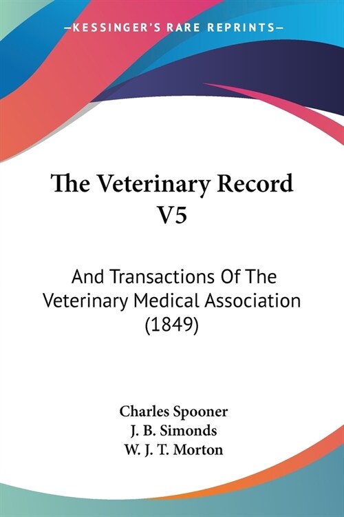 The Veterinary Record V5: And Transactions Of The Veterinary Medical Association (1849) (Paperback)