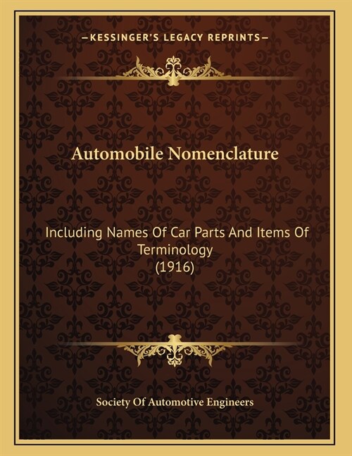 Automobile Nomenclature: Including Names Of Car Parts And Items Of Terminology (1916) (Paperback)