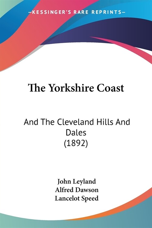 The Yorkshire Coast: And The Cleveland Hills And Dales (1892) (Paperback)