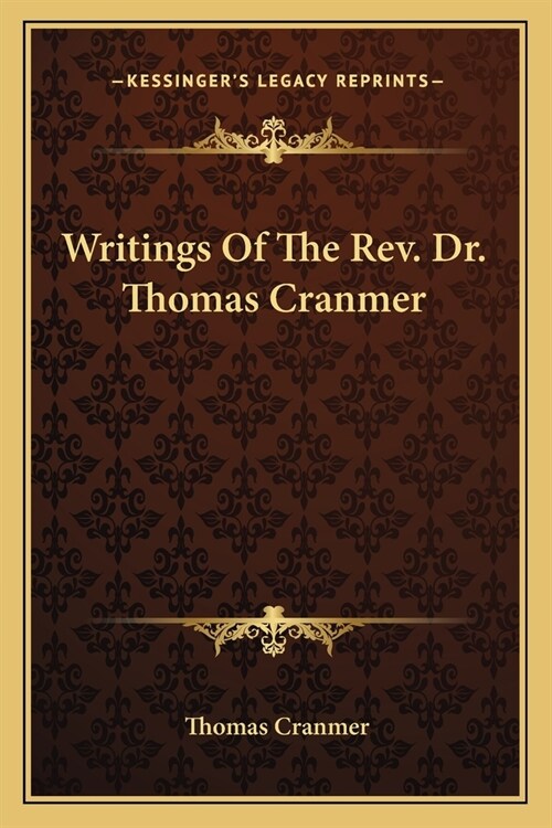 Writings Of The Rev. Dr. Thomas Cranmer (Paperback)