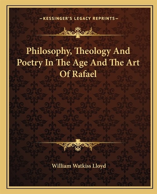 Philosophy, Theology And Poetry In The Age And The Art Of Rafael (Paperback)