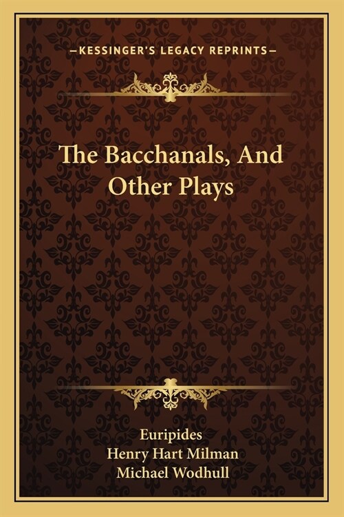 The Bacchanals, And Other Plays (Paperback)