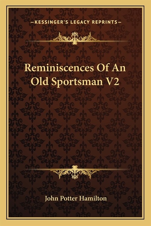 Reminiscences Of An Old Sportsman V2 (Paperback)