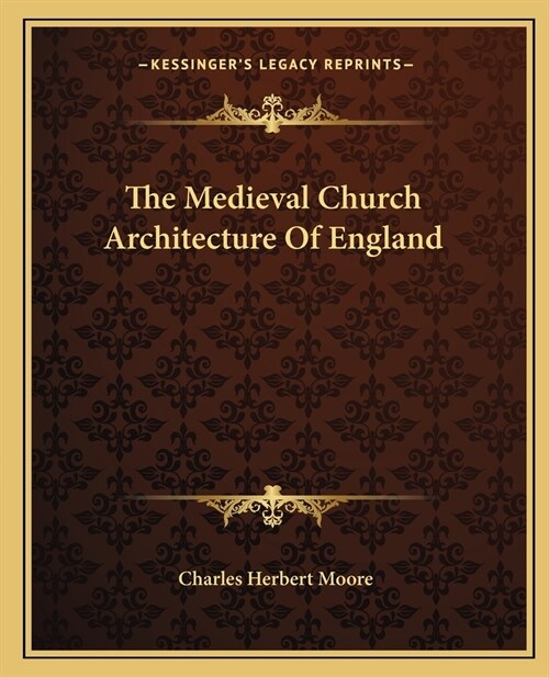 The Medieval Church Architecture Of England (Paperback)