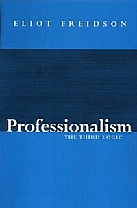 Professionalism : The Third Logic (Paperback)